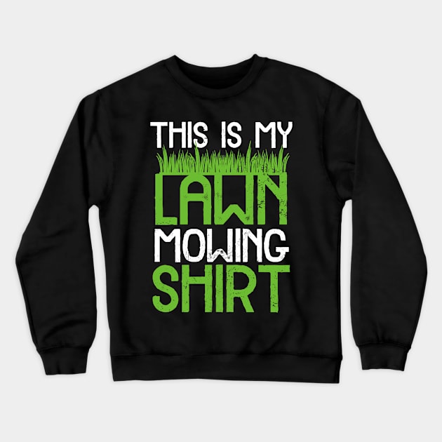 Lawn Care Shirt | My Lawn Mowing Gift Crewneck Sweatshirt by Gawkclothing